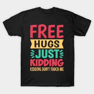 Free Hugs Just Kidding Don't Touch Me T-Shirt